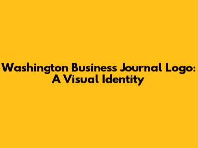 Washington Business Journal Logo: A Visual Identity